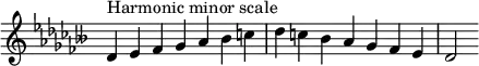 {
\override Score.TimeSignature #'stencil = ##f
\relative c' {
\clef treble \key des \minor \time 7/4 des4^\markup { Harmonic minor scale } es fes ges aes beses c des c beses aes ges fes es des2
} }