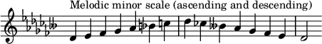 {
\override Score.TimeSignature #'stencil = ##f
\relative c' {
\clef treble \key des \minor \time 7/4 des4^\markup { Melodic minor scale (ascending and descending) } es fes ges aes bes c des ces! beses! aes ges fes es des2
} }